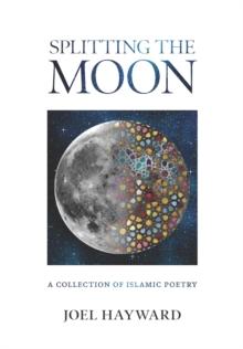 Splitting the Moon : A Collection of Islamic Poetry