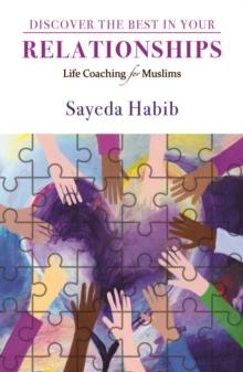 Discover the Best in Your Relationships : Life Coaching For Muslims