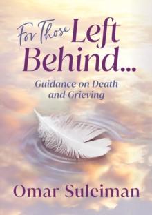 For Those Left Behind : Guidance on Death and Grieving