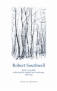 Robert Southwell : Snow in Arcadia: redrawing the English lyric landscape, 1586-95