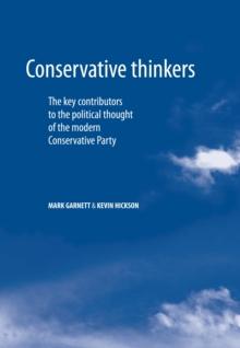 Conservative thinkers : The key contributors to the political thought of the modern Conservative Party