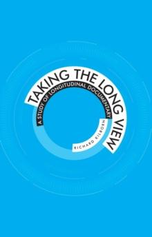 Taking the long view : a study of longitudinal documentary