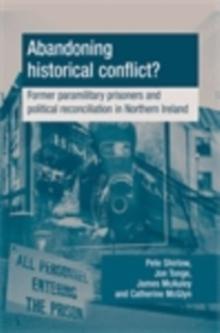 Abandoning historical conflict? : Former political prisoners and reconciliation in Northern Ireland