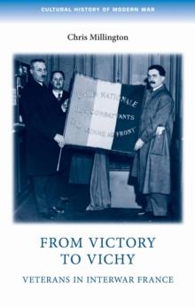 From victory to Vichy : Veterans in inter-war France