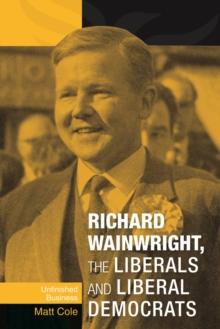 Richard Wainwright, the Liberals and Liberal Democrats : Unfinished business