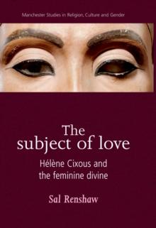 The Subject of Love : Helene Cixous and the Feminine Divine