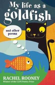 My Life as a Goldfish : and other poems