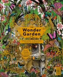 The Wonder Garden : Wander through the world's wildest habitats and discover more than 80 amazing animals