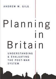 Planning in Britain : Understanding and Evaluating the Post-War System