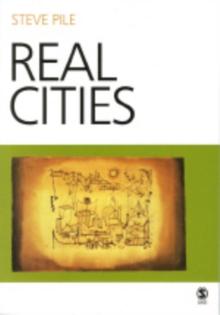 Real Cities : Modernity, Space and the Phantasmagorias of City Life