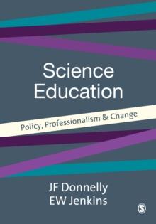 Science Education : Policy, Professionalism and Change