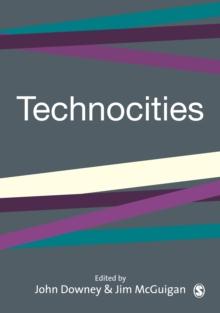 Technocities : The Culture and Political Economy of the Digital Revolution