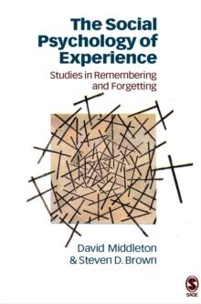 The Social Psychology of Experience : Studies in Remembering and Forgetting