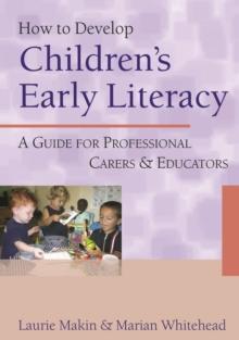 How to Develop Children's Early Literacy : A Guide for Professional Carers and Educators