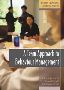 A Team Approach to Behaviour Management : A Training Guide for SENCOs working with Teaching Assistants