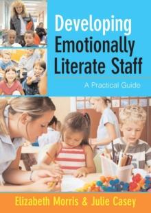 Developing Emotionally Literate Staff : A Practical Guide