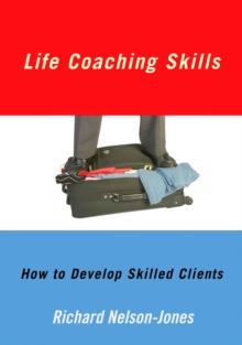 Life Coaching Skills : How to Develop Skilled Clients