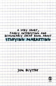 A Very Short, Fairly Interesting and Reasonably Cheap Book about Studying Marketing