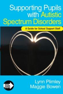 Supporting Pupils with Autistic Spectrum Disorders : A Guide for School Support Staff