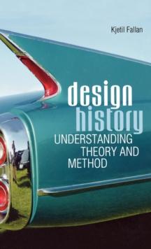 Design History : Understanding Theory and Method