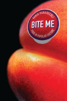 Bite Me : Food in Popular Culture