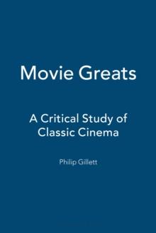 Movie Greats : A Critical Study of Classic Cinema