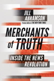 Merchants of Truth : Inside the News Revolution