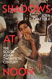 Shadows At Noon : The South Asian Twentieth Century