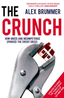 The Crunch : How Greed and Incompetence Sparked the Credit Crisis