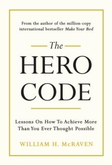 The Hero Code : Lessons on How To Achieve More Than You Ever Thought Possible