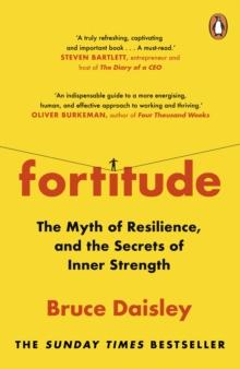 Fortitude : The Myth of Resilience, and the Secrets of Inner Strength: A Sunday Times Bestseller