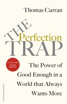 The Perfection Trap : The Power Of Good Enough In A World That Always Wants More