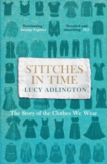 Stitches in Time : The Story of the Clothes We Wear