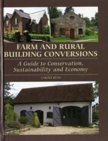 Farm and Rural Building Conversions : A Guide to Conservation, Sustainability and Economy