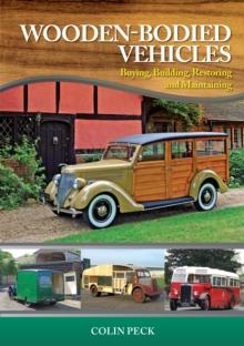 Wooden-Bodied Vehicles : Buying, Building, Restoring and Maintaining