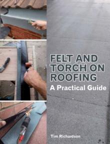 Felt and Torch on Roofing : A Practical Guide