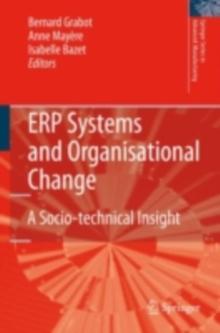 ERP Systems and Organisational Change : A Socio-technical Insight