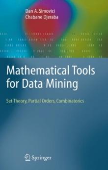 Mathematical Tools for Data Mining : Set Theory, Partial Orders, Combinatorics