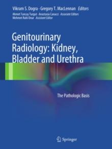 Genitourinary Radiology: Kidney, Bladder and Urethra : The Pathologic Basis