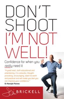 Don't Shoot - I'm Not Well : Confidence for When You Really Need It