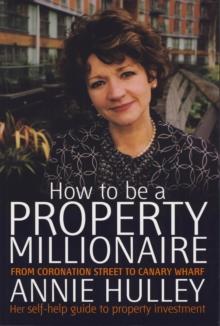 How To Be A Property Millionaire : From Coronation Street to Canary Wharf