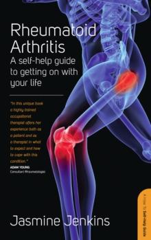 Rheumatoid Arthritis : A self-help guide to getting on with your life