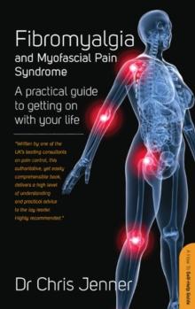 Fibromyalgia and Myofascial Pain Syndrome : How to manage this painful condition and improve the quality of your life