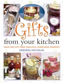 Gifts From Your Kitchen : How to Make and Gift Wrap Your Own Presents