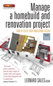 Manage A Home Build And Renovation Project 4th Edition : How to fulfil your own grand design