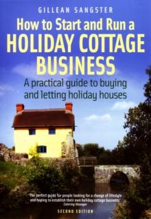 How To Start and Run a Holiday Cottage Business (2nd Edition) : A practical guide to buying and letting holiday houses