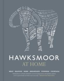 Hawksmoor at Home : Meat - Seafood - Sides - Breakfasts - Puddings - Cocktails