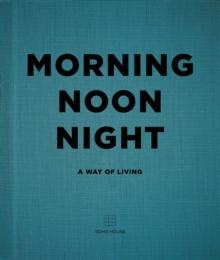 Morning, Noon, Night : A Way of Living