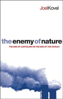 The Enemy of Nature : The End of Capitalism or the End of the World?