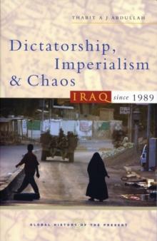 Dictatorship, Imperialism and Chaos : Iraq since 1989